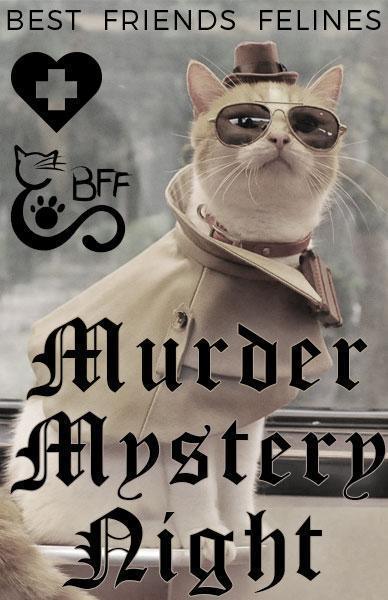 BESERK SPONSORS BEST FRIENDS FELINES - MURDER MYSTERY NIGHT - Beserk