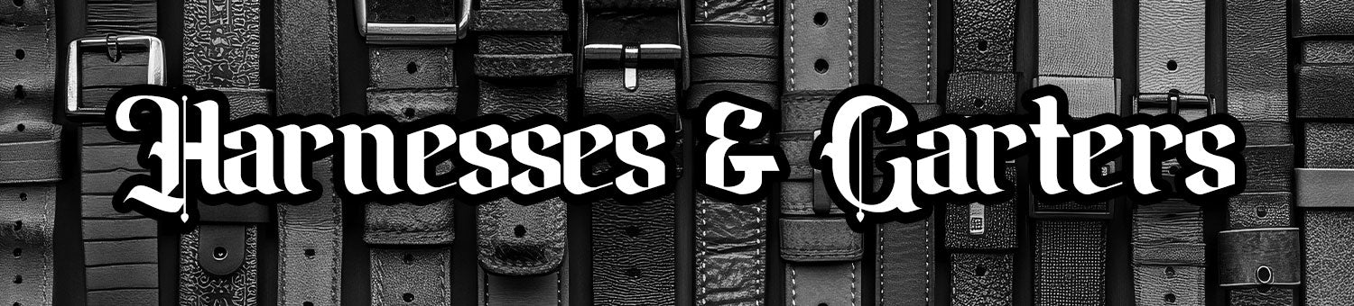 HARNESSES & GARTERS