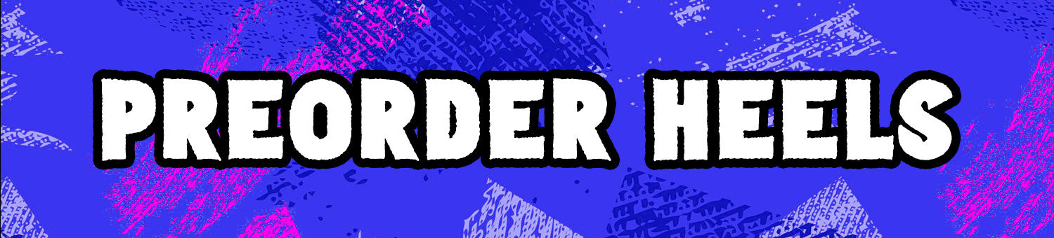 PREORDER HEELS