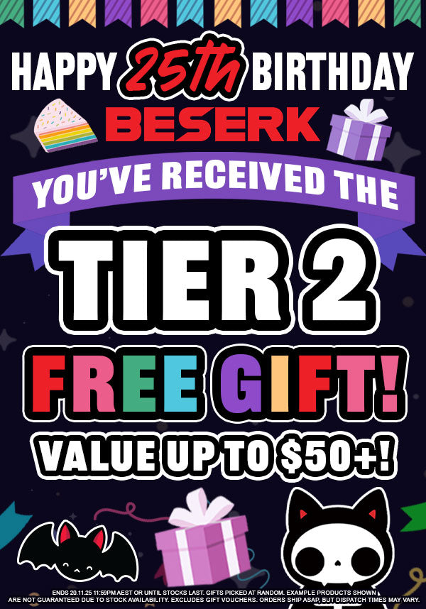TIER 2: Beserk 25th Birthday | FREE GIFT [$150+]