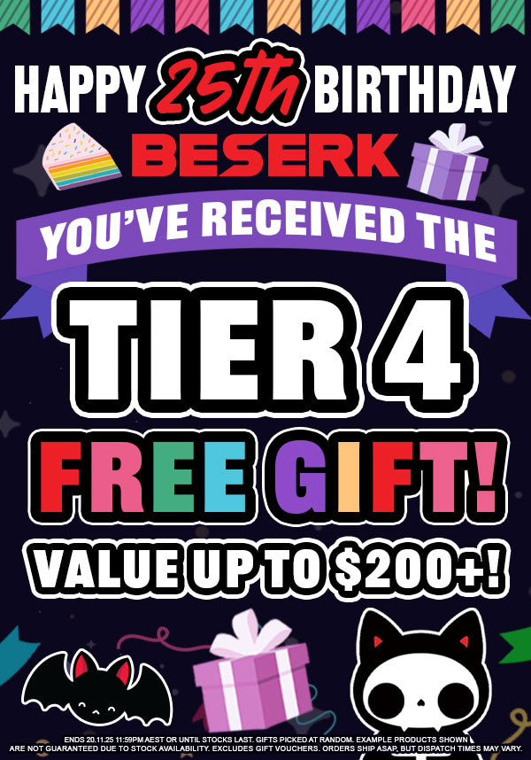 TIER 4: Beserk 25th Birthday | FREE GIFT [$350+]