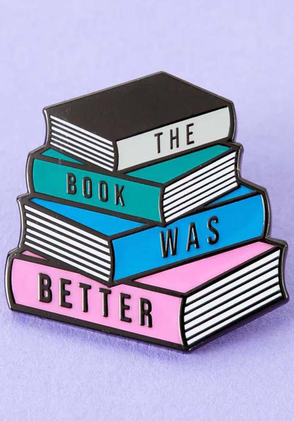 The Book was Better | ENAMEL PIN